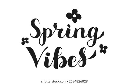 Spring Vibes Hand drawn Calligraphy lettering with flower. Handwritten words isolated on white background. Springtime seasonal inspiration for banner poster posts card.