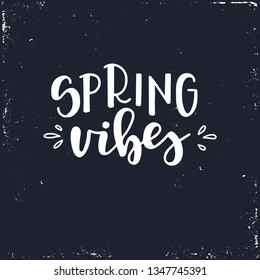 Spring vibes Hand drawn typography poster. Conceptual handwritten phrase Home and Family T shirt hand lettered calligraphic design. Inspirational vector