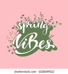 "Spring Vibes" lettering composition with floral elements. Vector illustration.