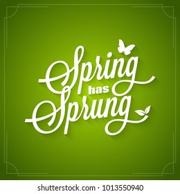 Spring vintage lettering. "Spring has sprung" logo on green background