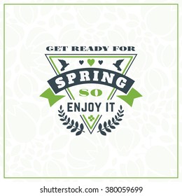 Spring Vintage Retro Style Typographic Badge or Label. Spring Vector Illustration. Hello Spring. Greeting Card Design