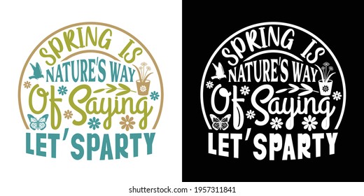 Spring Is Nature’S Way Of Saying Let’S Party Printable Vector Illustration