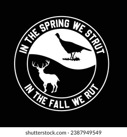 In The Spring We Strut In The Fall We Rut Vector design suitable for t-shirts, poster, mugs etc prints