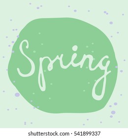 Spring word on an abstract background. hand drawn  letters. It can be used as the design of cards