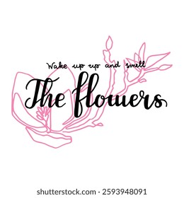 Springs lettering with magnolias flowers. Wake up and smell the flowers. For prints on mugs or textile.