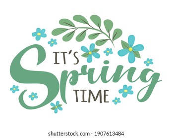 It's springtime - cute script lettering text. Greeting for spring season, March with simple floral elements - flowers and leaves. Romantic quote, phrase. Calligraphy text vector isolated on white