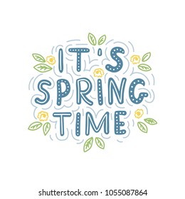 It's springtime lettering phrase. Vector floral design for t-shirts, cards