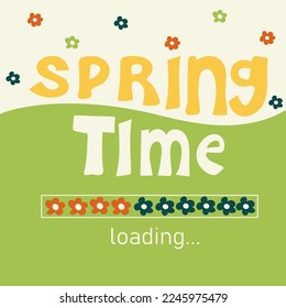 Springtime loading. Handwritten slogan with progress bar. Vector lettering illustration. 70s retro style. Groovy motivational slogan. Print for  poster, sticker, banner, flyer,  advertising