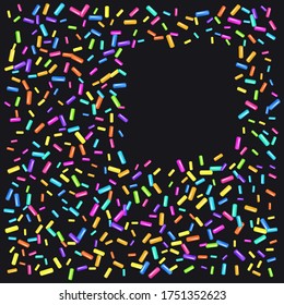 Sprinkle with grains of desserts. Abstract frame with sprinkles grainy on a black background. Design for holiday designs, party, birthday, invitation, web poster. Vector sweet confetti