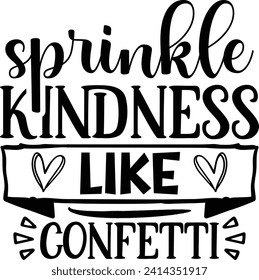 Sprinkle kindness like confetti design