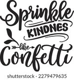 Sprinkle kindness like confetti svg , Positivity design, Positivity Svg design