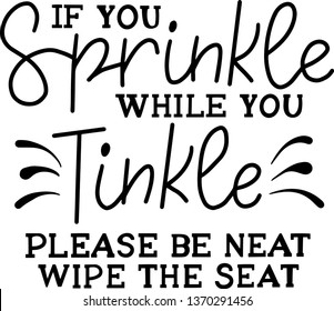 Sprinkle while you tinkle decoration for T-shirt