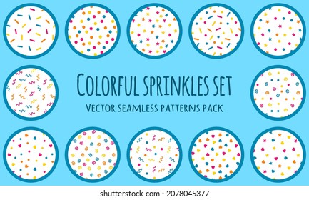 Sprinkles patterns collection. Dessert decoration pack. Vector illustration.