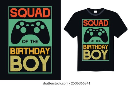 Squad of the birthday boy - Video Gamer T Shirt Design, Hand drawn lettering and calligraphy, simple, lettering For stickers, mugs, etc.