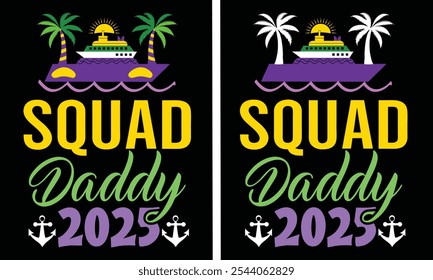 Squad Daddy 2025 - Diseño divertido y colorido de camiseta con temática de crucero