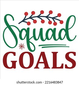 Squad Goals, Merry Christmas shirt print template, funny Xmas shirt design, Santa Claus funny quotes typography design