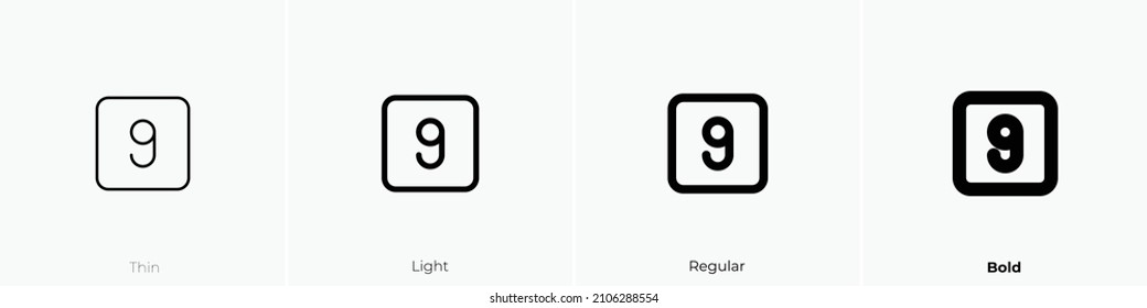 square 9 icon. Thin, Light Regular And Bold style design isolated on white background