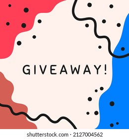 Square abstract background with text Giveaway! Drawn by hand. Simple vector illustration.