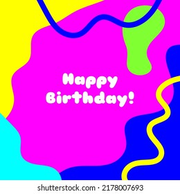 Square abstract background and text Happy Birthday! Drawn by hand. Neon colors. Modern vector illustration.
