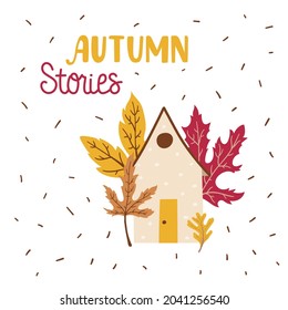 Tarjeta de humor de otoño cuadrada con ilustraciones planas de una casa y hojas caídas. Con texto dibujado a mano - historias de otoño. Diseño vectorial lindo aislado en fondo blanco.