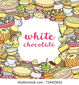 Square background with different colored hand drawn white chocolate sweets, desserts and lettering. Detailed frame design. Used clipping mask.