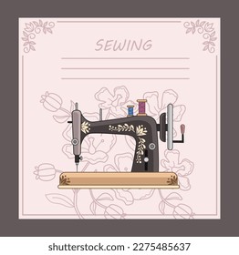 Square banner with sewing machine and flowers. Equipment for tailoring, atelier, tailor, dressmaker and seamstress. Sewing instrument and tool. Cartoon flat vector illustration