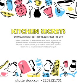 Square banner with yellow text - Kitchen secrets, and frame with cartoon cookware. Poster with address and culinary course schedule. Template of vector card with invitation to cooking class with chef