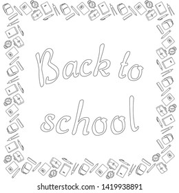 Square black and white banner from the inscription Back to school, surrounded by pencils, pens, compasses, alarm clocks, notebooks, textbooks, backpacks and backpacks. Coloring page. Vector.