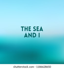square blue sea blurred background - sky water sea colors With love quote