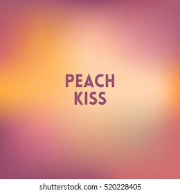 square blurred background - peach colors With quote - peach kiss