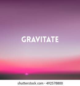 square blurred background - pink sunset colors With quote - gravitate