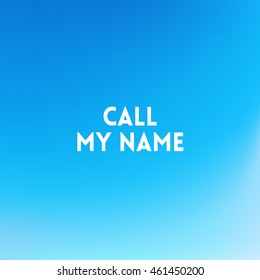 square blurred background - sky water sea colors With quote - call my name