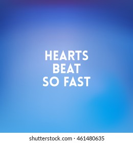 square blurred background - sky water sea colors With quote - hearts beat so fast