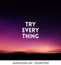 square blurred background - sunset colors With motivating quote - Try everything