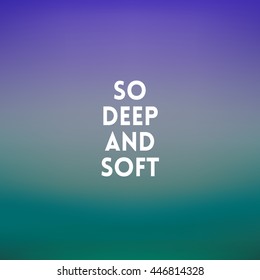 square blurred background - sunset colors With love quote - So deep and soft