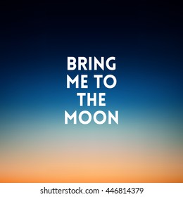 square blurred background - sunset colors With love quote - Bring me to the moon