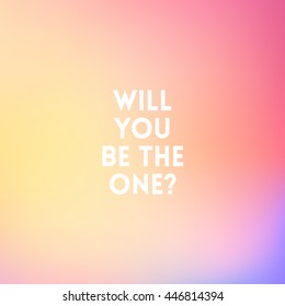 square blurred background - sunset colors With love quote - Will you be the one