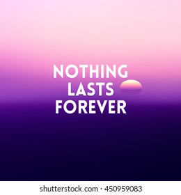square blurred background - sunset colors With love quote - nothing lasts forever