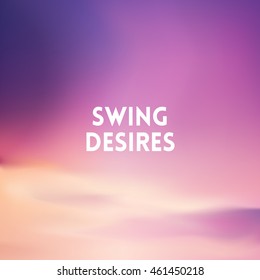 square blurred background - sunset colors With quote - swing desires