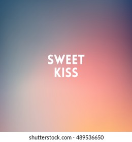 square blurred background - sunset colors With quote - sweet kiss