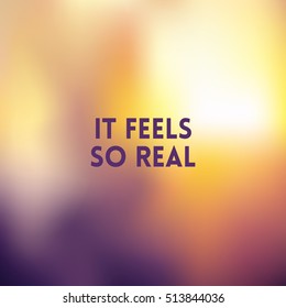 square blurred golden background - sunset colors With quote - it feels so real