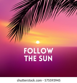 square blurred pink orange background - sunset sea colors palm tree With motivating quote - Follow the sun