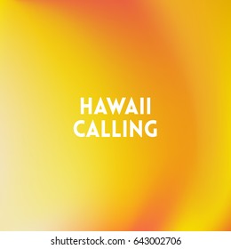 square blurred yellow background - sunset colors With quote - Hawaii calling