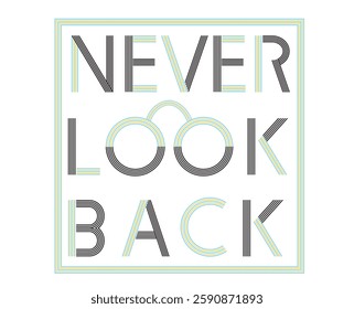 Square Box Never Look Back Muli line text vector