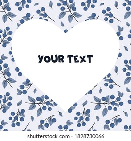 A square card with blueberries and heart-shaped frame in the center. Template for interior design, greetings cards, invitations.