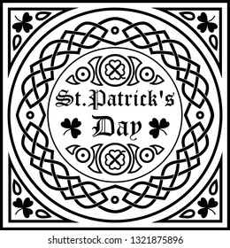 Square card to the day of the saint Patrick.
Celtic circle, patterns, clover. Black and white drawing on the theme of Ireland.