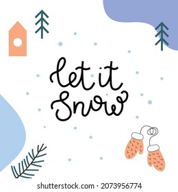 A square card with let it snow text. Vector white background with abstract elements, Christmas trees, mittens and a house. Perfect for a winter poster, postcard or seasonal advertising