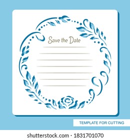 Square card with a round cut out frame with a floral pattern, leaves, flower buds. Lines and text - Save the date. Mockup for wedding invitation, birthday, valentine. Vector template for laser cutting