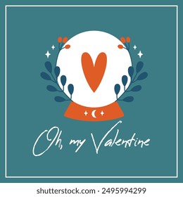 Square card template with illustration of magic ball, spiritual sphere and text "Oh, my Valentine" to Valentine's day. Cartoon cute clip art. Romantic badge, sticker, card, banner. Flat design.	