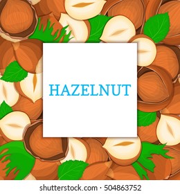 The square colored frame composed of hazelnut. Vector card illustration. Nuts frame, walnut fruit in the shell, whole, shelled, leaves appetizing looking for packaging design of healthy food